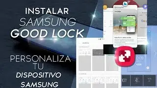 Instalar GOOD LOCK, PERSONALIZA tu DISPOSITIVO SAMSUNG - K Tutoriales
