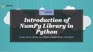 Introduction of NumPy Library | Array and matrix