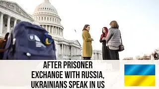 After Prisoner Exchange With Russia, Ukrainians Speak in US