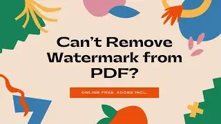 How to Remove Watermark from PDF: 4 Workable Solutions Provided