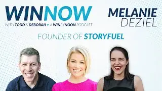 Melanie Deziel | Founder of StoryFuel | Win Now Ep. 14