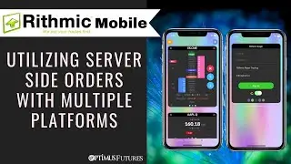 Rithmic Trader Mobile - Utilizing Server Side Orders With Multiple Platforms