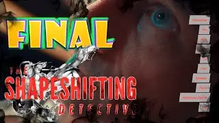 Лучший ФИНАЛ, Настоящий Убийца -The Shapeshifting Detective FINAL