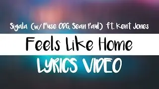 Sigala, Fuse ODG, Sean Paul - Feels Like Home (Lyrics)🎤 ft. Kent Jones