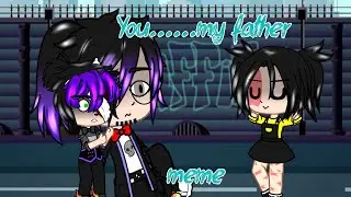||You......my father!||~||meme||~