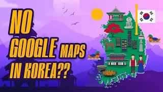 No Google Maps In Korea?! Why And The Alternative Apps You Should Use Instead