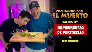 Cocinando con El Muerto Episodio #46 FT Lucke Jonathan - Hamburguesa de Portobello
