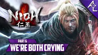 Now We're Both Crying || Nioh - Part 6