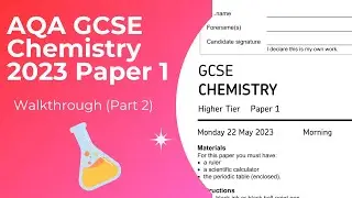 AQA GCSE Chemistry 2023 Paper 1 Walkthrough (Part 2)