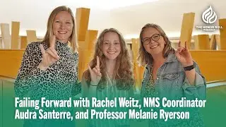 Failing Forward with Rachel Weitz, NMS Coordinator Audra Santerre, and Professor Melanie Ryerson