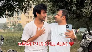 Humanity is still alive! Ft. @deepestgarg