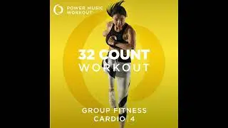 32 Count Workout - Cardio Vol. 4 (Nonstop Group Fitness 130-135 BPM)