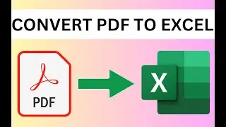 How to Convert PDF File to Excel
