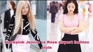 blackpink Jennie vs Rose airport fashion style #blackpink #rose #lisa #jennie #jisooblackpink