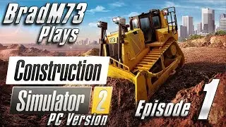 Construction Simulator 2 US - PC Version - Episode 1 - Getting Started and Honest Opinions!!