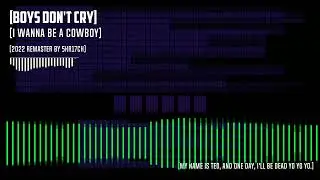Boys Don't Cry - I Wanna Be A Cowboy - 2022 Remaster by 5KR17CH