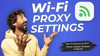 How to Setup Proxy to Connect to WiFi: iPhone, Android, Windows, and MacOS