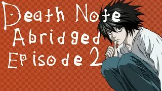Death Note Abridged Parody Episode 2