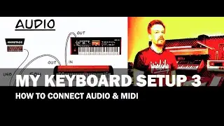 My Keyboard Setup 3 - How to connect Audio & MIDI