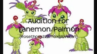 DFP ~ Audition ~ Rosethorn225 ~ Tanemon/Palmon