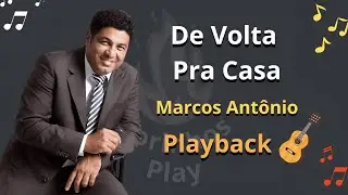 De Volta Pra Casa - Marcos Antônio - Playback com Letra