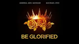 Andrea Adu-Mensah - Be Glorified