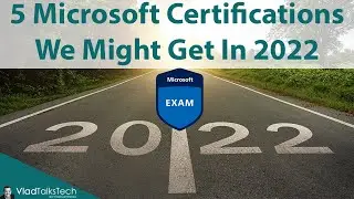Five New Microsoft Certifications We Might Get in 2022