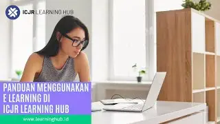 Memulai Belajar E Learning di ICJR Learning Hub