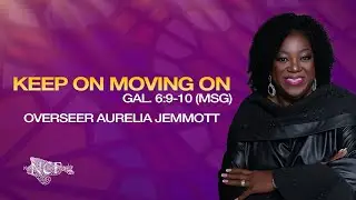 "Keep On Moving On" - Overseer Aurelia Jemmott