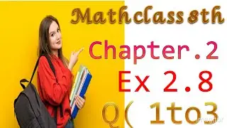 class 8 chapter number 2 math# chapter number 2 exercise 2.8#Question (1to3)