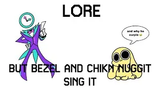 (OUTDATED) Lore but Bezel and Chikn Nuggit sing it (PLAYABLE!)