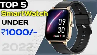 Top 5 Smartwatches Under 1000 In 2022 ⚡⚡Best Smartwatch Under 1000