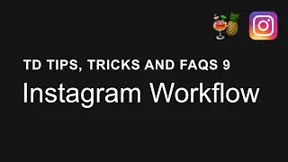 Instagram Workflow – TouchDesigner Tips, Tricks and FAQs 9