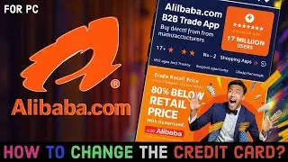 How to Change the Credit Card on Alibaba Account? Edit the Credit Card on Alibaba on PC 2024