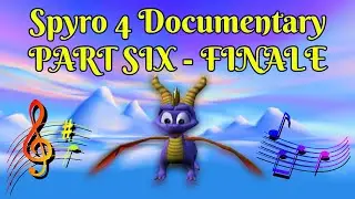 Spyro: Enter the Dragonfly Documentary (FINALE)