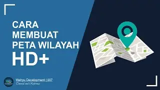 CARA MEMBUAT PETA WILAYAH HD DENGAN GOOGLE