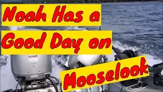 (May 21, 2023) Gary & Noah Have a Very Good Day on Mooselook