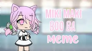 Miki maki boo ba meme