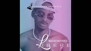 mackendyred // mwen libere (musique official)