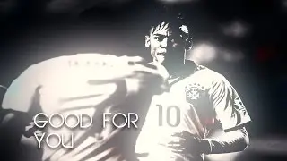 Neymar -Good For You-►CHILL◄2016