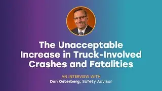 The Unacceptable Increase In Truck-Involved Crashes and Fatalities
