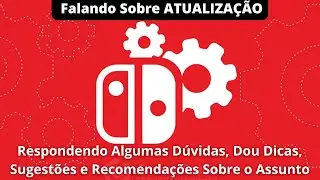Falando Sobre ATUALIZAÇÃO SWITCH (V1/V2/OLED/LITE) EP01 Respondendo Perguntas/Dicas/ Recomendações.