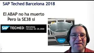 El ABAP no ha muerto. Pero la SE38 sí. SAP Teched 2018 Barcelona