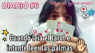 Diario #6 Cuando intenté leer la mano, tarot | Cositas sobre mi crush 2024