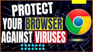 Effective Strategies to Protect Google Chrome against threats and viruses in Real-Time (Guide 2025)