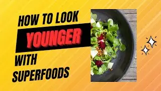 Look younger with these Superfoods!
