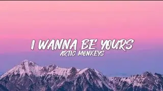 Arctic Monkeys - I Wanna Be Yours