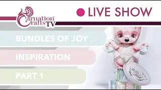 Carnation Crafts TV - Bundles of Joy