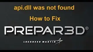 Prepar3D Error api.dll was not found  (How To Fix)