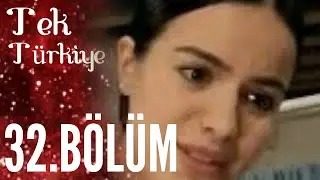 Tek Türkiye 32.Bölüm İzle